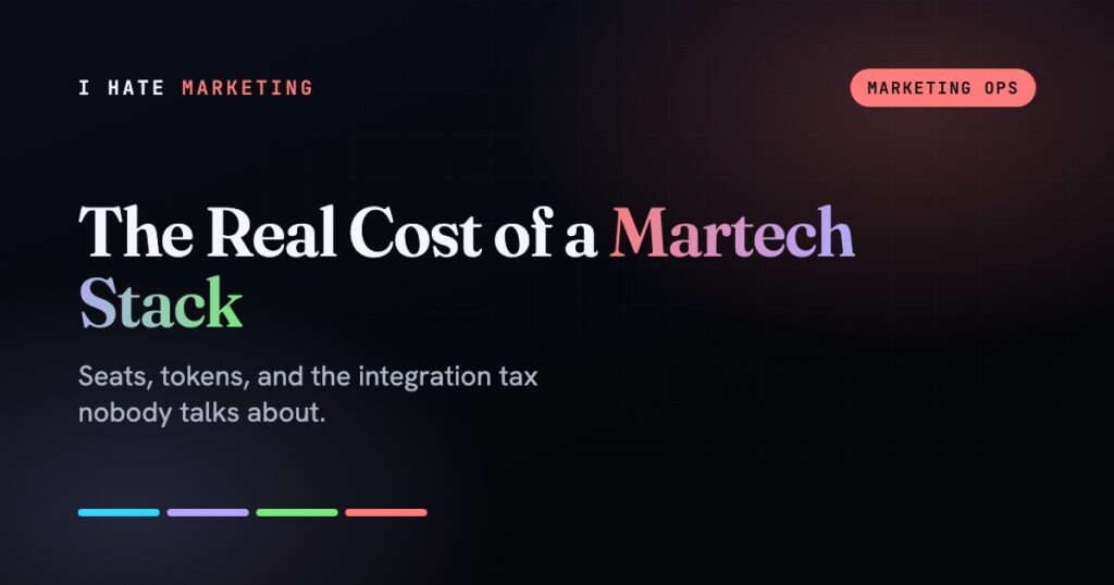 The Real Cost of a Marketing Tech Stack Nobody Talks About: Seats, Tokens, and the Integration Tax